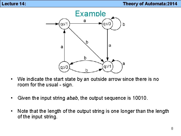 Lecture 14: Theory of Automata: 2014 Example • We indicate the start state by