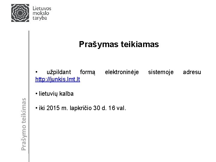 Prašymas teikiamas • užpildant formą http: //junkis. lmt. lt elektroninėje Prašymo teikimas • lietuvių