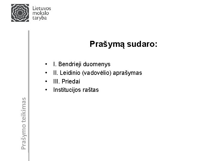 Prašymą sudaro: Prašymo teikimas • • I. Bendrieji duomenys II. Leidinio (vadovėlio) aprašymas III.