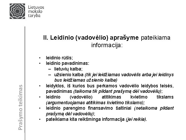 II. Leidinio (vadovėlio) aprašyme pateikiama informacija: Prašymo teikimas • • • leidinio rūšis; leidinio