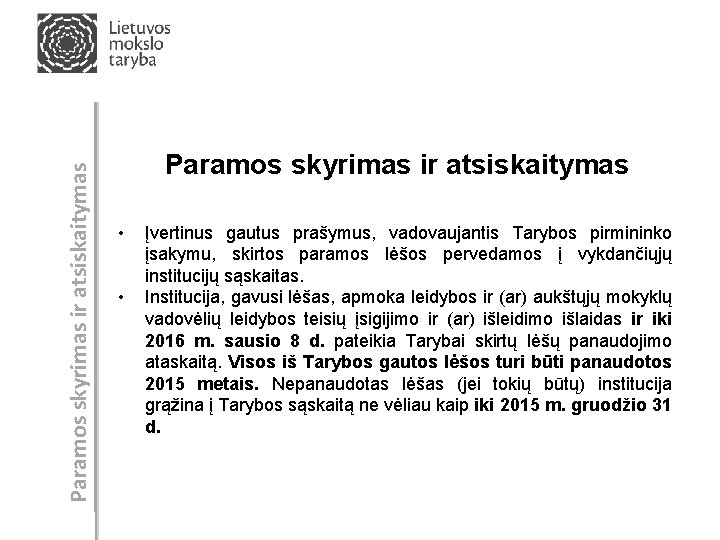 Paramos skyrimas ir atsiskaitymas • • Įvertinus gautus prašymus, vadovaujantis Tarybos pirmininko įsakymu, skirtos