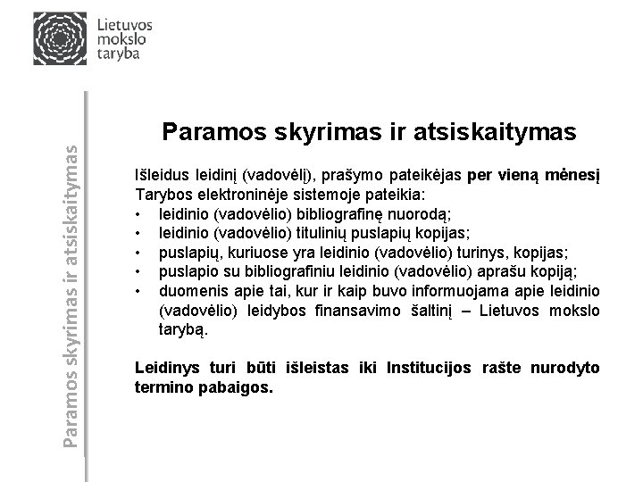 Paramos skyrimas ir atsiskaitymas Išleidus leidinį (vadovėlį), prašymo pateikėjas per vieną mėnesį Tarybos elektroninėje