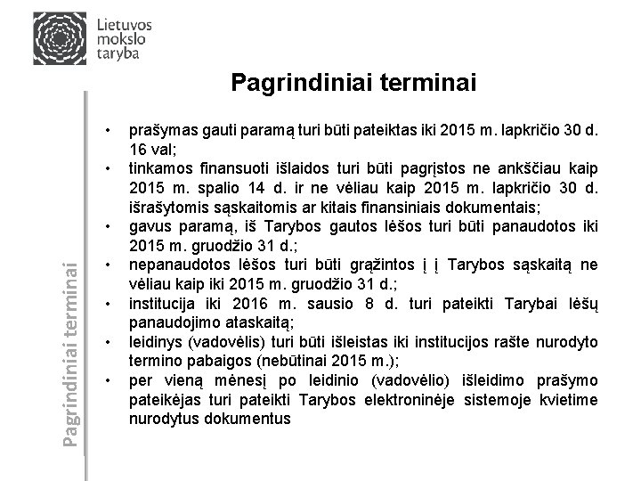 Pagrindiniai terminai • • Pagrindiniai terminai • • • prašymas gauti paramą turi būti