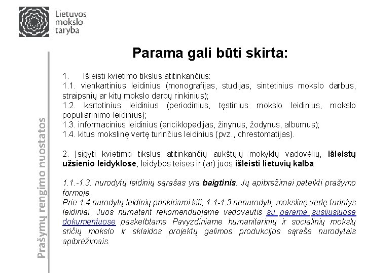 Prašymų rengimo nuostatos Parama gali būti skirta: 1. Išleisti kvietimo tikslus atitinkančius: 1. 1.