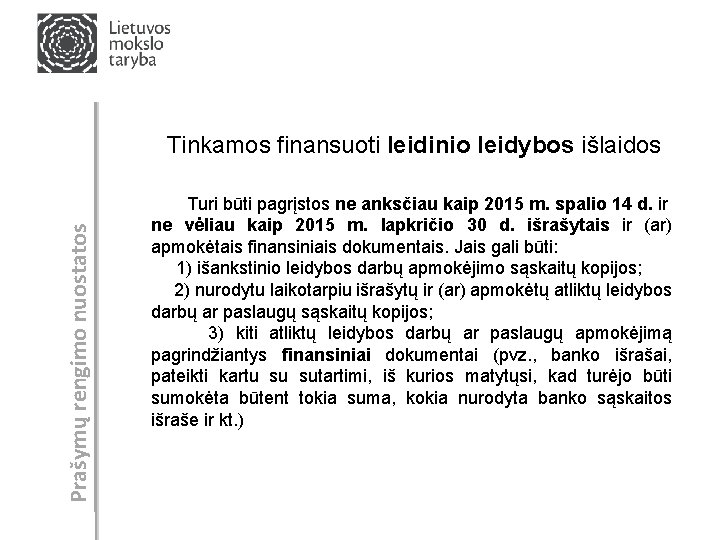 Prašymų rengimo nuostatos Tinkamos finansuoti leidinio leidybos išlaidos Turi būti pagrįstos ne anksčiau kaip