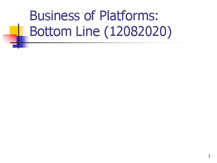 Business of Platforms: Bottom Line (12082020) 1 