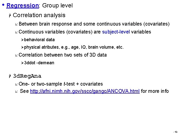  • Regression: Group level H Correlation analysis å Between brain response and some