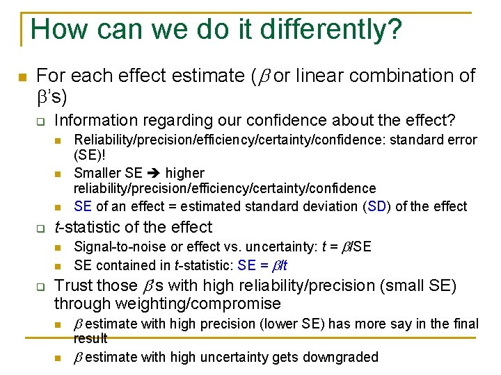 How can we do it differently? n For each effect estimate ( or linear