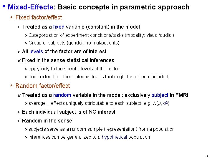  • Mixed-Effects: Basic concepts in parametric approach H Fixed factor/effect å Treated as