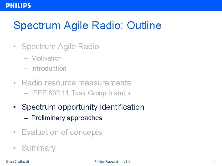 Spectrum Agile Radio: Outline • Spectrum Agile Radio – Motivation – Introduction • Radio