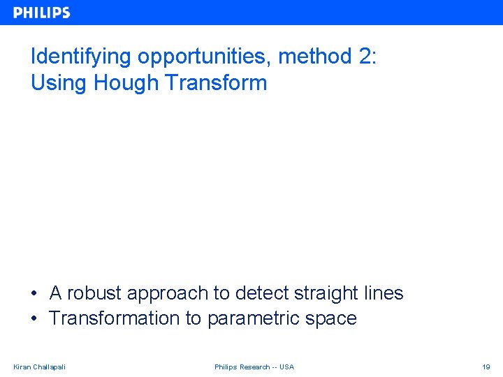 Identifying opportunities, method 2: Using Hough Transform • A robust approach to detect straight