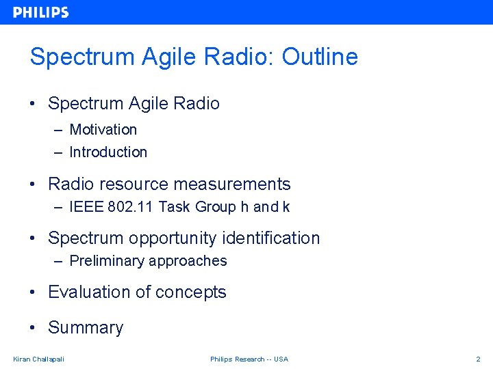 Spectrum Agile Radio: Outline • Spectrum Agile Radio – Motivation – Introduction • Radio