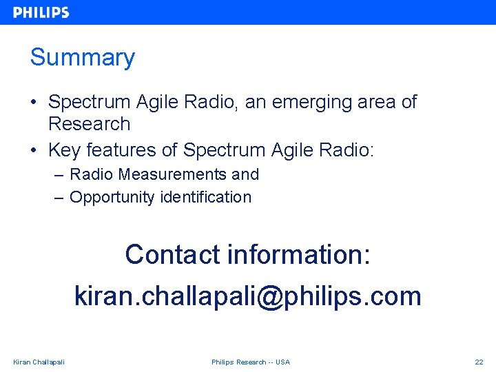 Summary • Spectrum Agile Radio, an emerging area of Research • Key features of