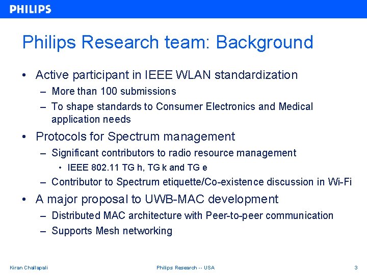 Philips Research team: Background • Active participant in IEEE WLAN standardization – More than