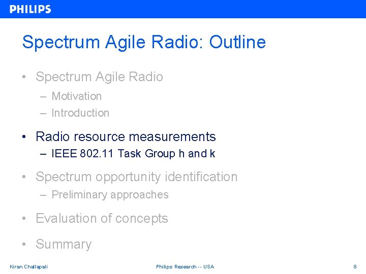 Spectrum Agile Radio: Outline • Spectrum Agile Radio – Motivation – Introduction • Radio