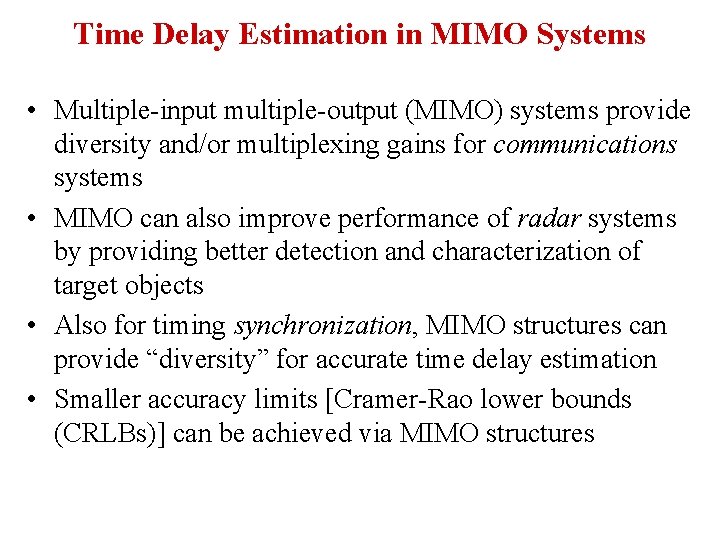 Time Delay Estimation in MIMO Systems • Multiple-input multiple-output (MIMO) systems provide diversity and/or