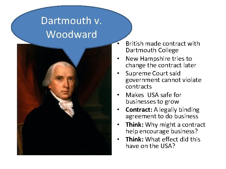 Dartmouth v. Woodward • British made contract with Dartmouth College • New Hampshire tries