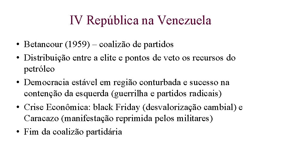 IV República na Venezuela • Betancour (1959) – coalizão de partidos • Distribuição entre