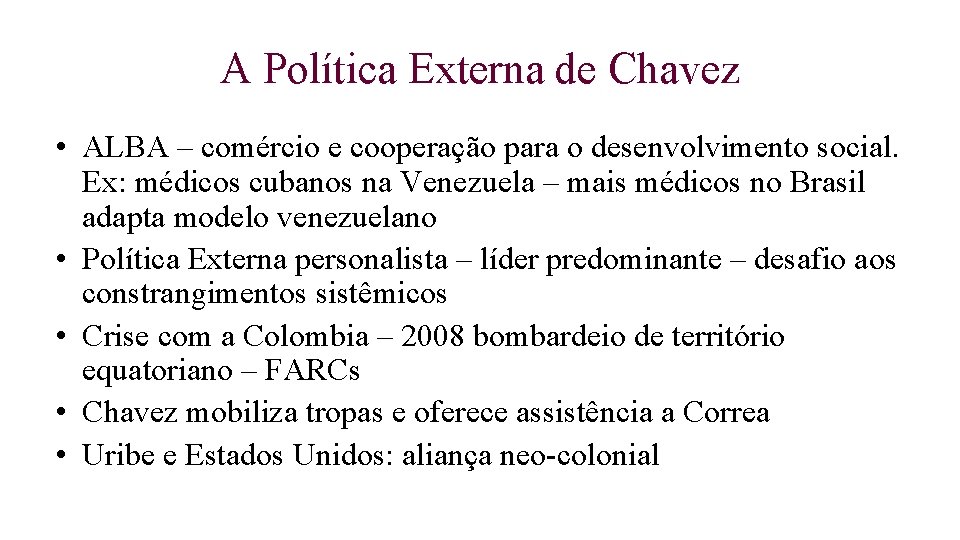 A Política Externa de Chavez • ALBA – comércio e cooperação para o desenvolvimento