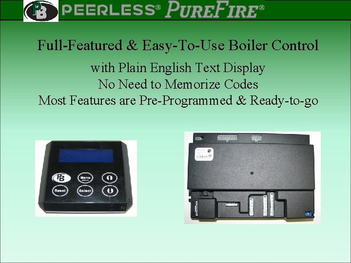 PEERLESS PINNACLE ® ® Rev 2 Full-Featured & Easy-To-Use Boiler Control with Plain English