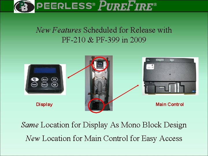 PEERLESS PINNACLE ® ® Rev 2 New Features Scheduled for Release with PF-210 &