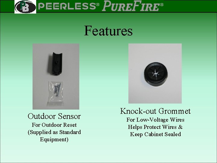 PEERLESS PINNACLE ® ® Rev 2 Features Outdoor Sensor For Outdoor Reset (Supplied as