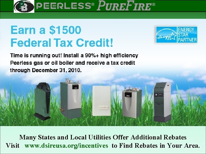 PEERLESS PINNACLE ® ® Rev 2 Many States and Local Utilities Offer Additional Rebates