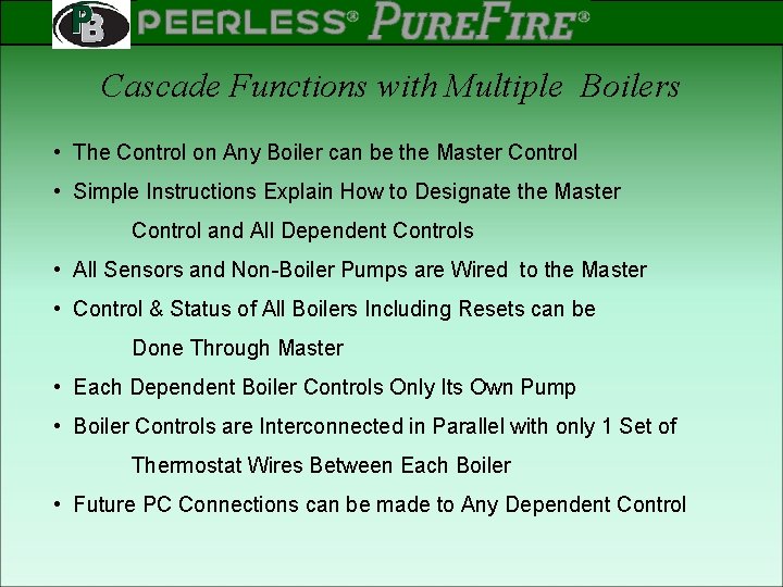 PEERLESS PINNACLE ® ® Rev 2 Cascade Functions with Multiple Boilers • The Control