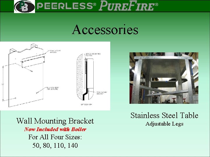 PEERLESS PINNACLE ® ® Rev 2 Accessories Wall Mounting Bracket Now Included with Boiler