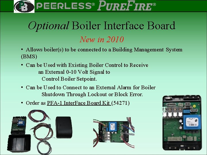 PEERLESS PINNACLE ® ® Rev 2 Optional Boiler Interface Board New in 2010 •