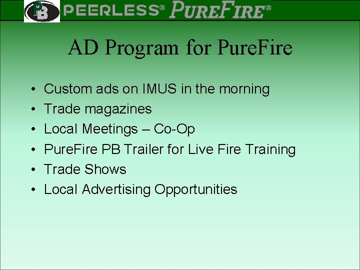 PEERLESS PINNACLE ® ® Rev 2 AD Program for Pure. Fire • • •
