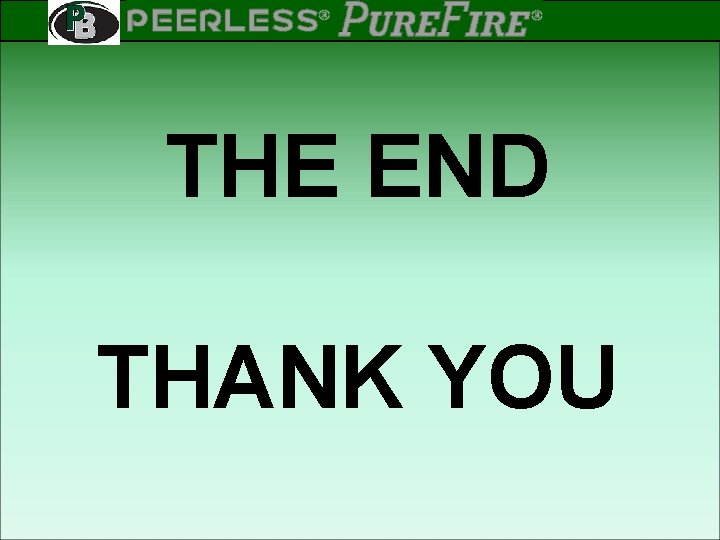 PEERLESS PINNACLE ® ® Rev 2 THE END THANK YOU 