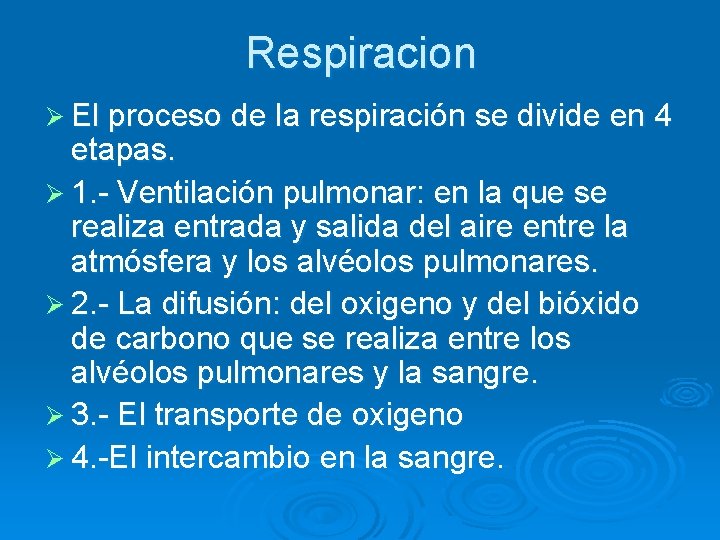 Respiracion Ø El proceso de la respiración se divide en 4 etapas. Ø 1.