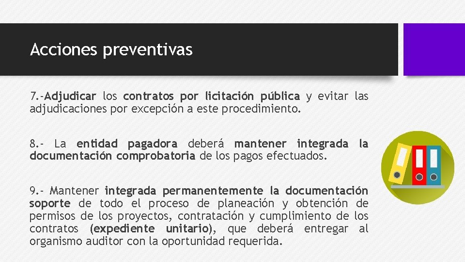 Acciones preventivas 7. -Adjudicar los contratos por licitación pública y evitar las adjudicaciones por
