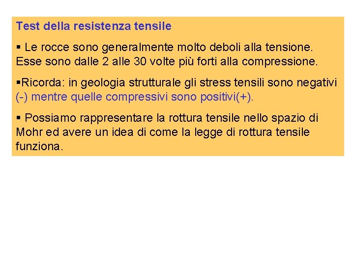 Test della resistenza tensile § Le rocce sono generalmente molto deboli alla tensione. Esse