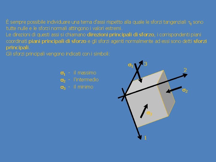 È sempre possibile individuare una terna d’assi rispetto alla quale le sforzi tangenziali ij