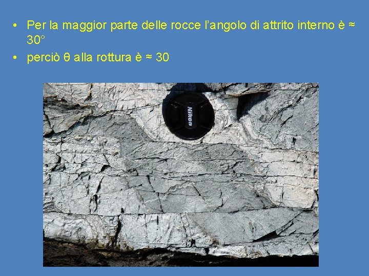  • Per la maggior parte delle rocce l’angolo di attrito interno è ≈