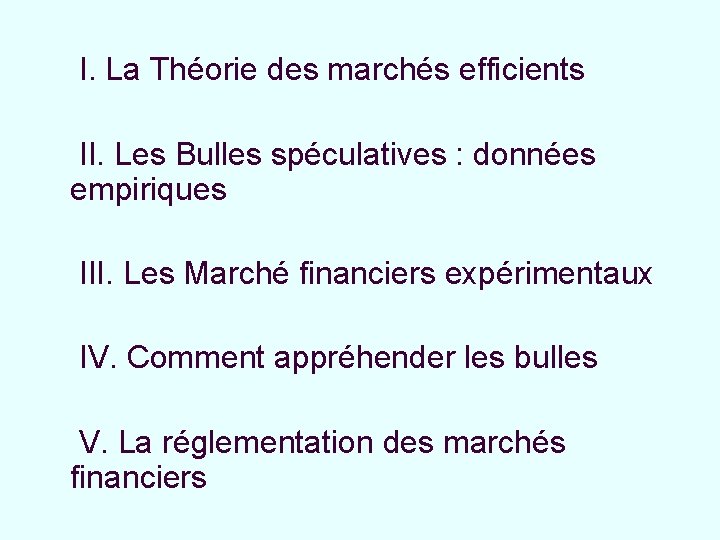 I. La Théorie des marchés efficients II. Les Bulles spéculatives : données empiriques III.