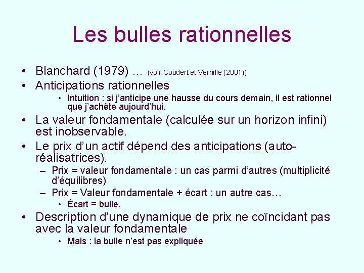 Les bulles rationnelles • Blanchard (1979) … (voir Coudert et Verhille (2001)) • Anticipations