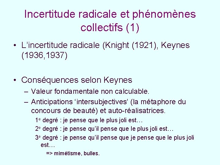 Incertitude radicale et phénomènes collectifs (1) • L’incertitude radicale (Knight (1921), Keynes (1936, 1937)