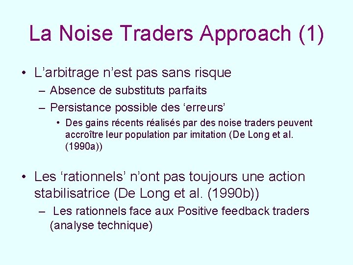 La Noise Traders Approach (1) • L’arbitrage n’est pas sans risque – Absence de