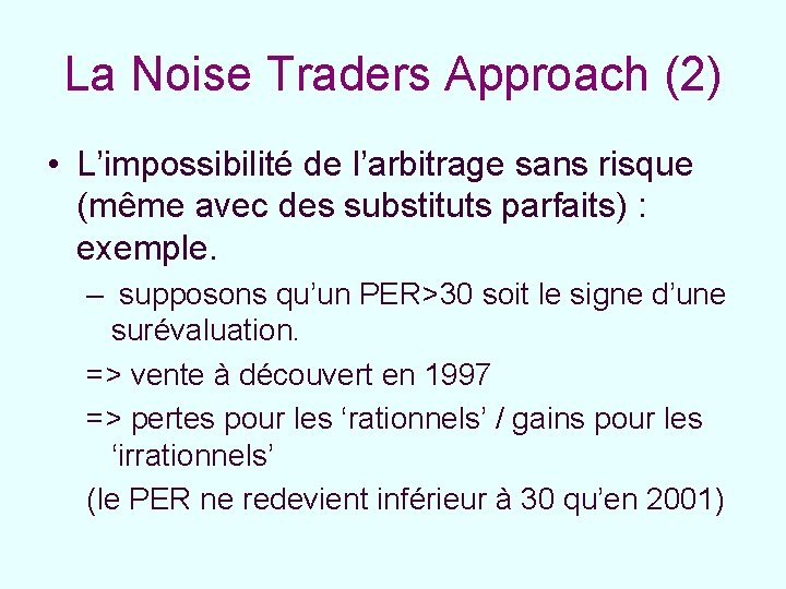 La Noise Traders Approach (2) • L’impossibilité de l’arbitrage sans risque (même avec des