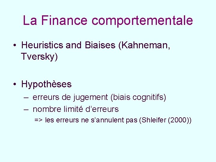 La Finance comportementale • Heuristics and Biaises (Kahneman, Tversky) • Hypothèses – erreurs de