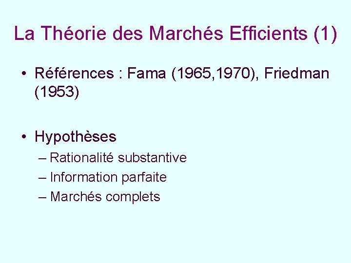 La Théorie des Marchés Efficients (1) • Références : Fama (1965, 1970), Friedman (1953)