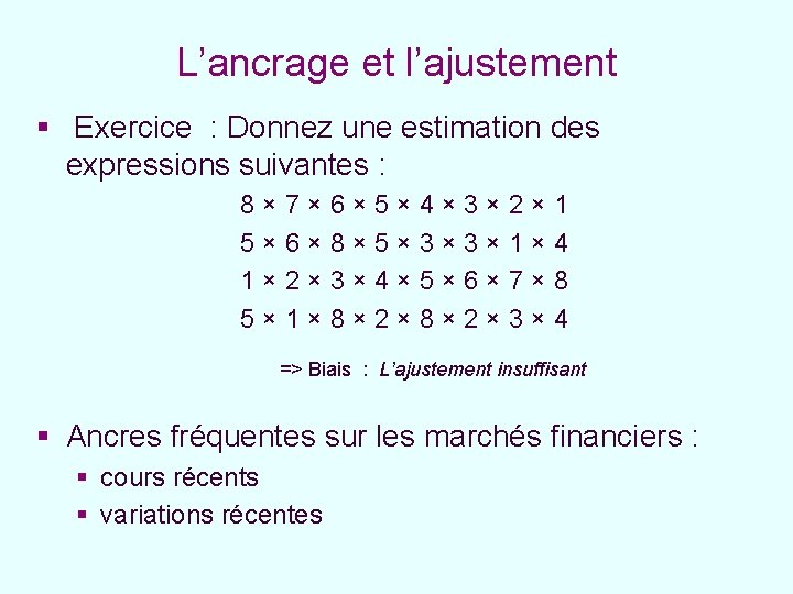 L’ancrage et l’ajustement § Exercice : Donnez une estimation des expressions suivantes : 8×