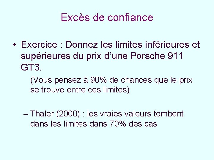 Excès de confiance • Exercice : Donnez les limites inférieures et supérieures du prix