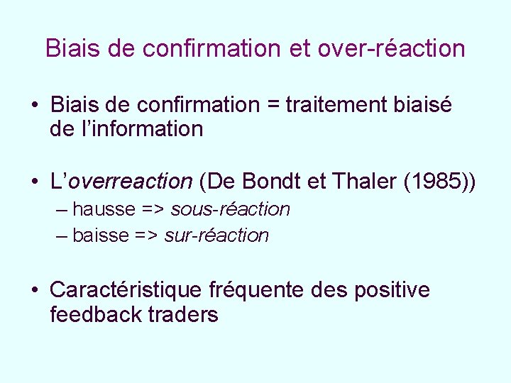 Biais de confirmation et over-réaction • Biais de confirmation = traitement biaisé de l’information