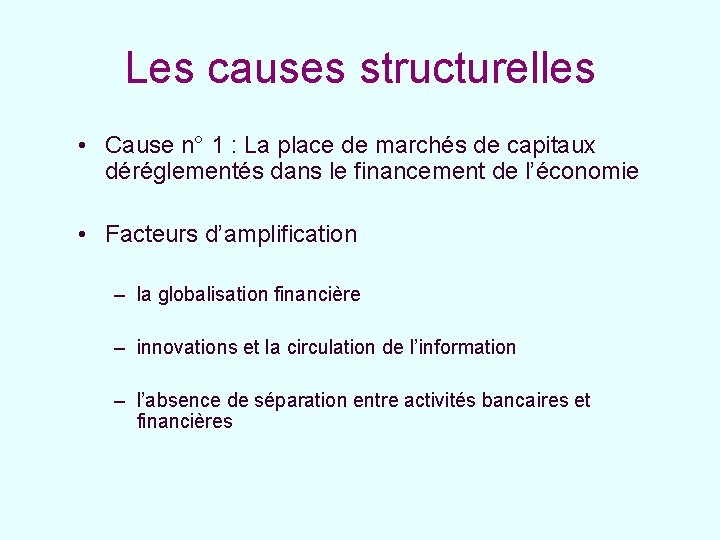 Les causes structurelles • Cause n° 1 : La place de marchés de capitaux