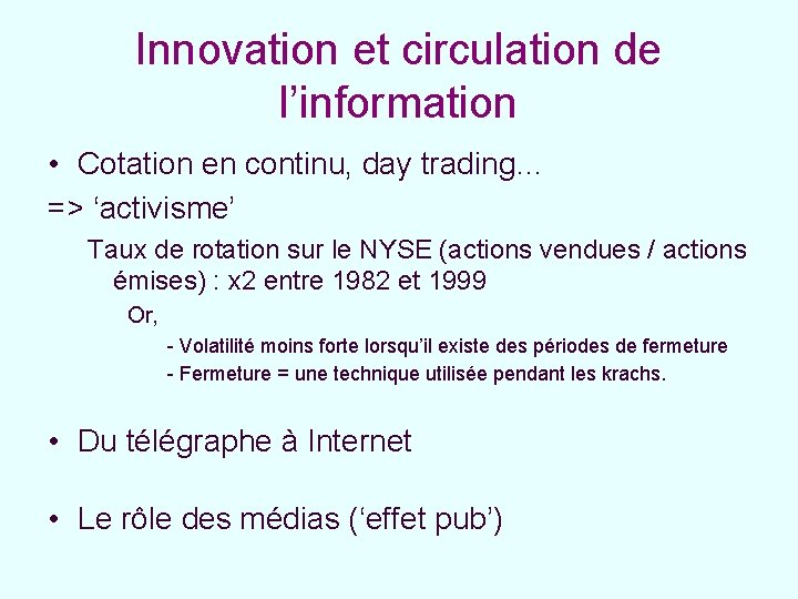 Innovation et circulation de l’information • Cotation en continu, day trading… => ‘activisme’ Taux