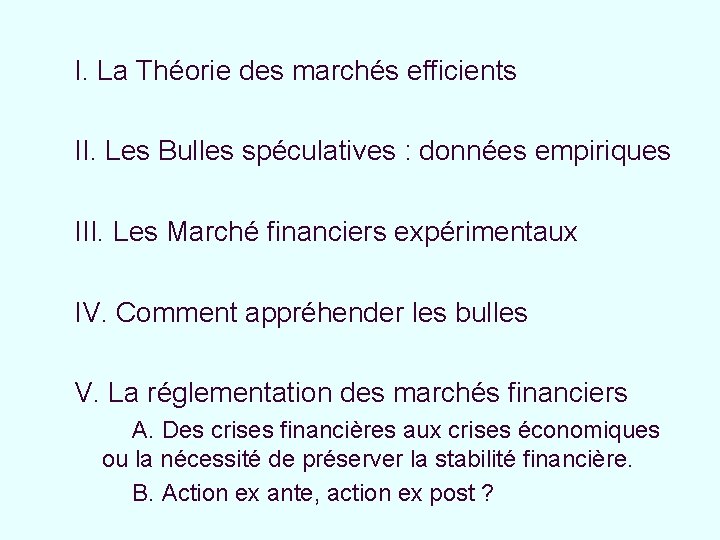 I. La Théorie des marchés efficients II. Les Bulles spéculatives : données empiriques III.